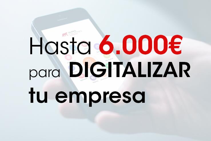 Hasta 6.000 euros para digitalizar tu empresa con ALMAS INDUSTRIES